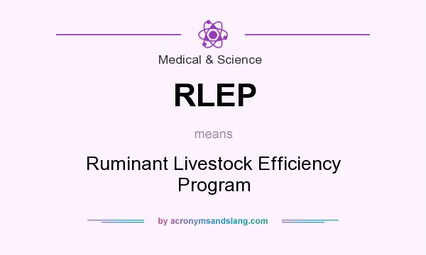 What does RLEP mean? It stands for Ruminant Livestock Efficiency Program