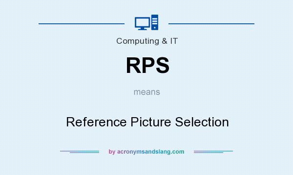 What does RPS mean? It stands for Reference Picture Selection