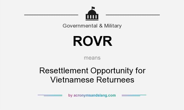 What does ROVR mean? It stands for Resettlement Opportunity for Vietnamese Returnees