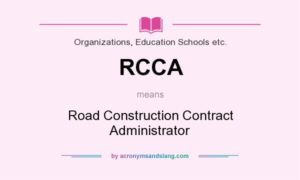 What does RCCA mean? It stands for Road Construction Contract Administrator