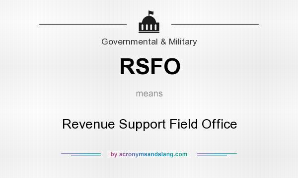 What does RSFO mean? It stands for Revenue Support Field Office