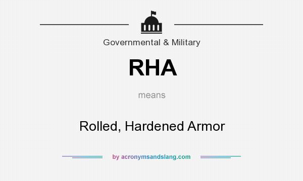 What does RHA mean? It stands for Rolled, Hardened Armor