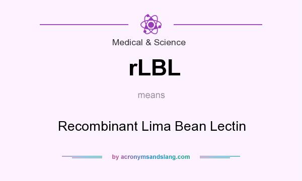 What does rLBL mean? It stands for Recombinant Lima Bean Lectin
