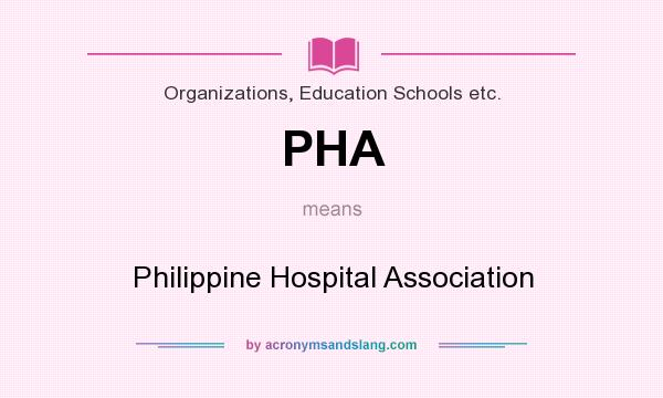 What does PHA mean? It stands for Philippine Hospital Association
