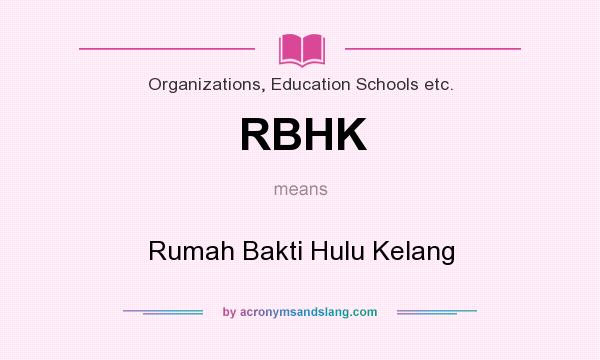 What does RBHK mean? It stands for Rumah Bakti Hulu Kelang