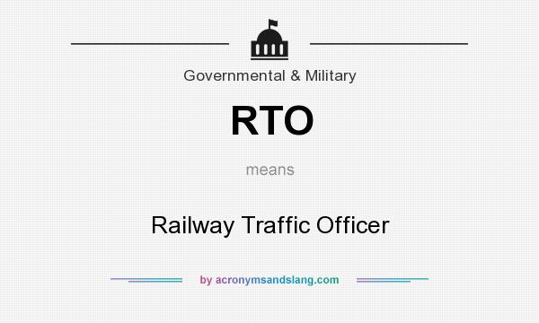 What does RTO mean? It stands for Railway Traffic Officer
