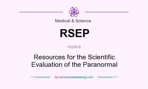 What does RSEP mean? It stands for Resources for the Scientific Evaluation of the Paranormal