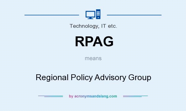 What does RPAG mean? It stands for Regional Policy Advisory Group