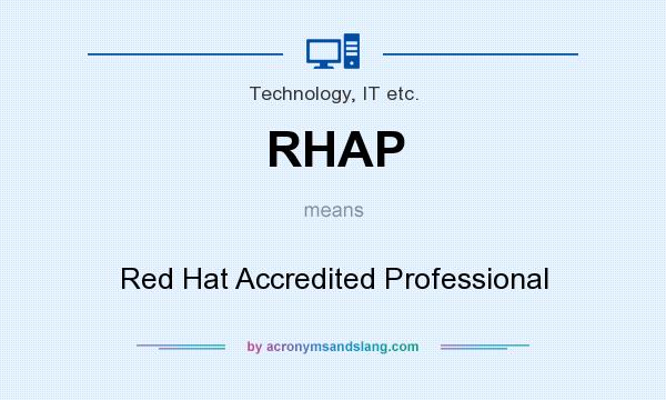 What does RHAP mean? It stands for Red Hat Accredited Professional