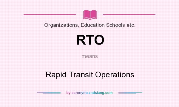 What does RTO mean? It stands for Rapid Transit Operations