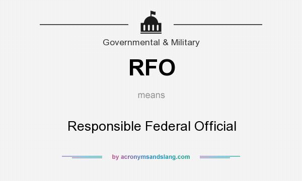 What does RFO mean? It stands for Responsible Federal Official