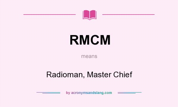 What does RMCM mean? It stands for Radioman, Master Chief