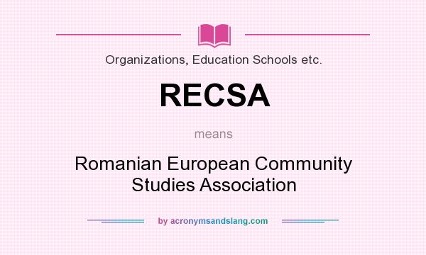 What does RECSA mean? It stands for Romanian European Community Studies Association