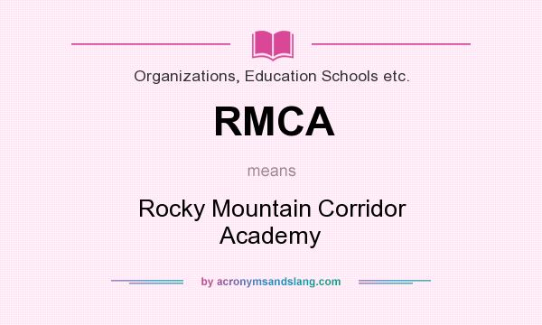 What does RMCA mean? It stands for Rocky Mountain Corridor Academy