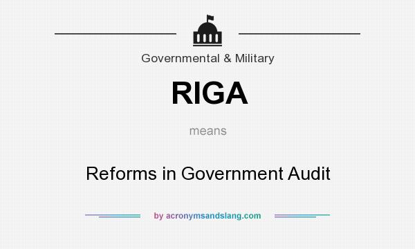 What does RIGA mean? It stands for Reforms in Government Audit