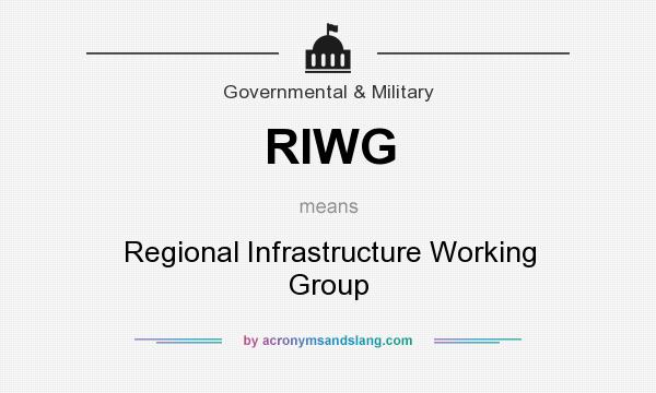 What does RIWG mean? It stands for Regional Infrastructure Working Group