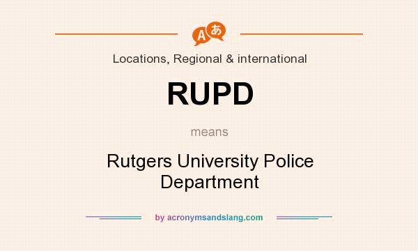 What does RUPD mean? It stands for Rutgers University Police Department