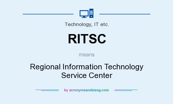 What does RITSC mean? It stands for Regional Information Technology Service Center