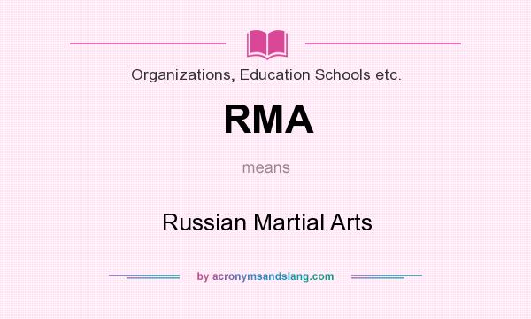 What does RMA mean? It stands for Russian Martial Arts