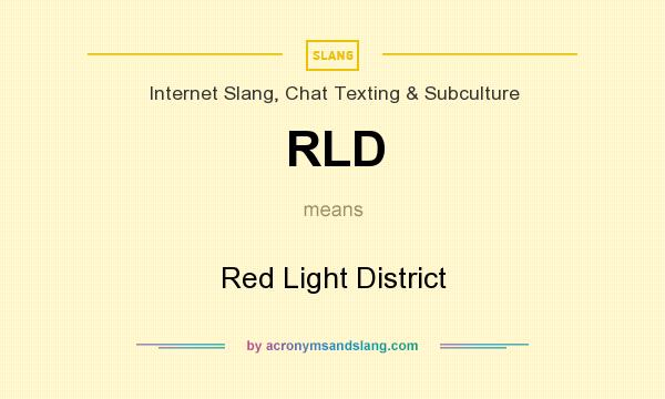 What does RLD mean? It stands for Red Light District