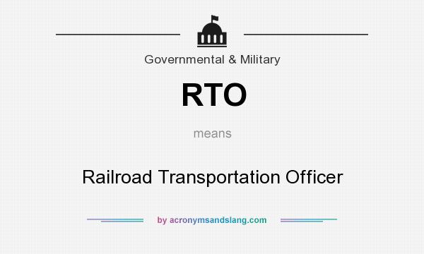 What does RTO mean? It stands for Railroad Transportation Officer