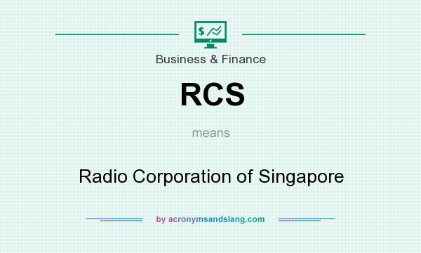 What does RCS mean? It stands for Radio Corporation of Singapore