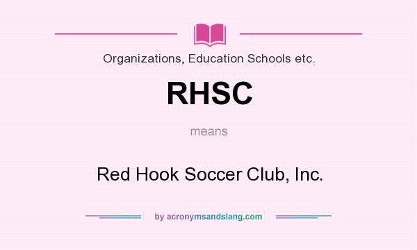 What does RHSC mean? It stands for Red Hook Soccer Club, Inc.