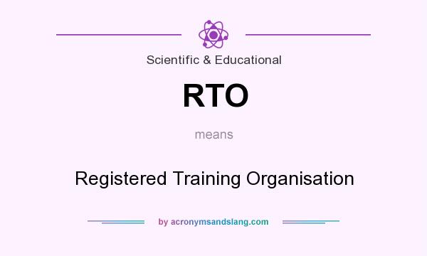 What does RTO mean? It stands for Registered Training Organisation