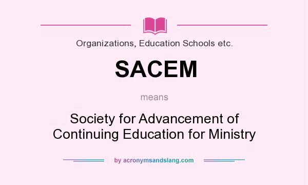 What does SACEM mean? It stands for Society for Advancement of Continuing Education for Ministry