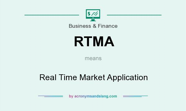 What does RTMA mean? It stands for Real Time Market Application