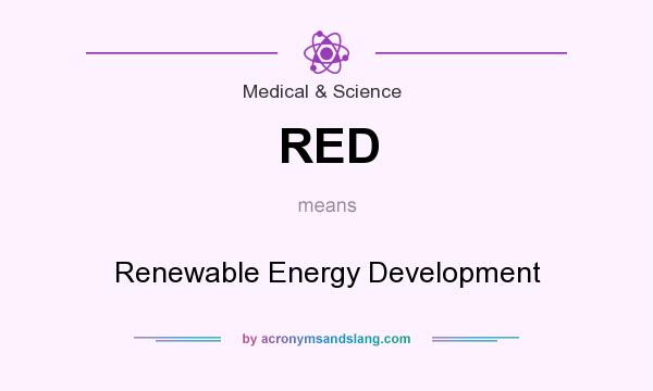 What does RED mean? It stands for Renewable Energy Development