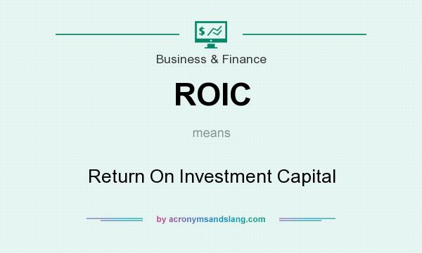 What does ROIC mean? It stands for Return On Investment Capital