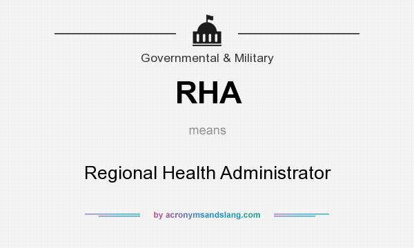 What does RHA mean? It stands for Regional Health Administrator