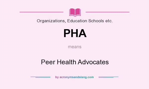 What does PHA mean? It stands for Peer Health Advocates