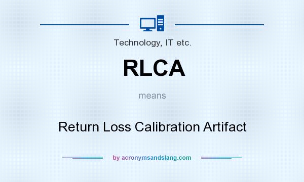 What does RLCA mean? It stands for Return Loss Calibration Artifact