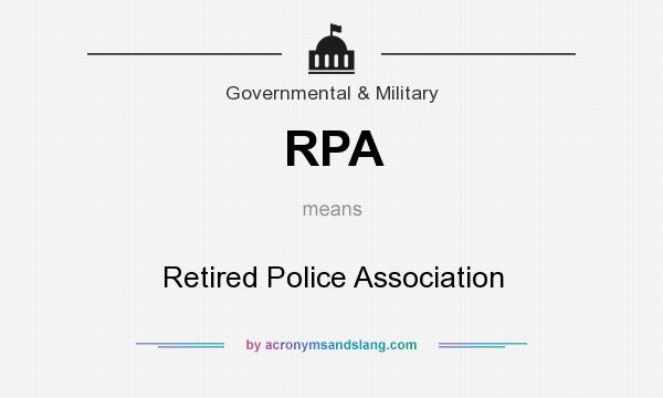 What does RPA mean? It stands for Retired Police Association