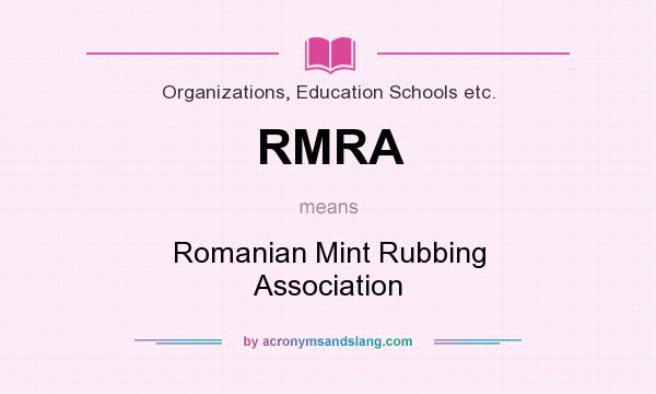 What does RMRA mean? It stands for Romanian Mint Rubbing Association