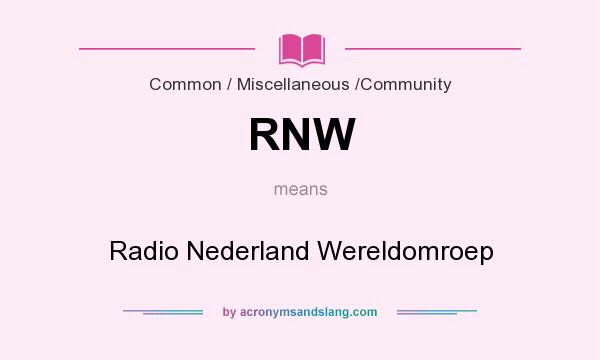 What does RNW mean? It stands for Radio Nederland Wereldomroep