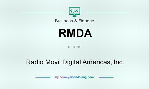 What does RMDA mean? It stands for Radio Movil Digital Americas, Inc.