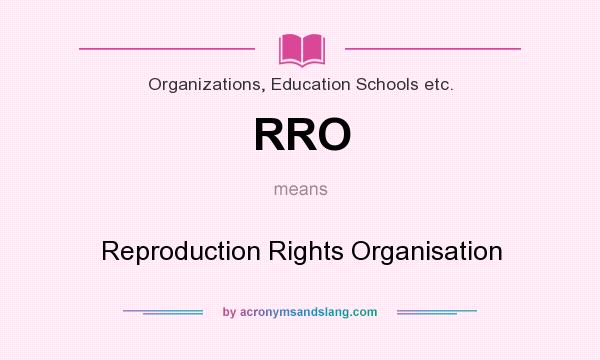 What does RRO mean? It stands for Reproduction Rights Organisation