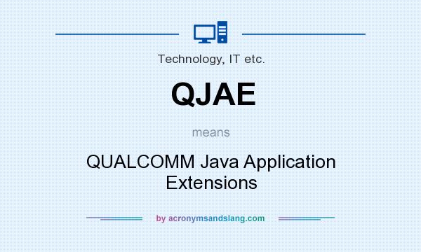 What does QJAE mean? It stands for QUALCOMM Java Application Extensions