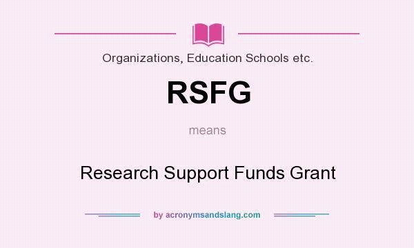 What does RSFG mean? It stands for Research Support Funds Grant
