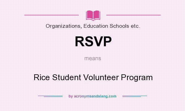 What does RSVP mean? It stands for Rice Student Volunteer Program
