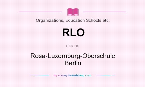 What does RLO mean? It stands for Rosa-Luxemburg-Oberschule Berlin