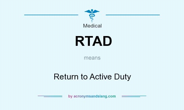 What does RTAD mean? It stands for Return to Active Duty