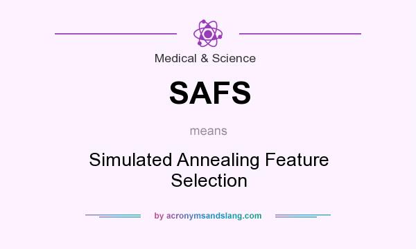 What does SAFS mean? It stands for Simulated Annealing Feature Selection