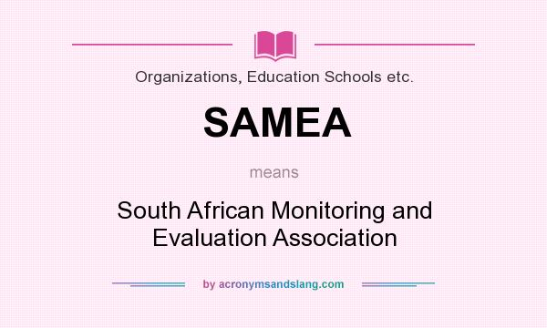 What does SAMEA mean? It stands for South African Monitoring and Evaluation Association