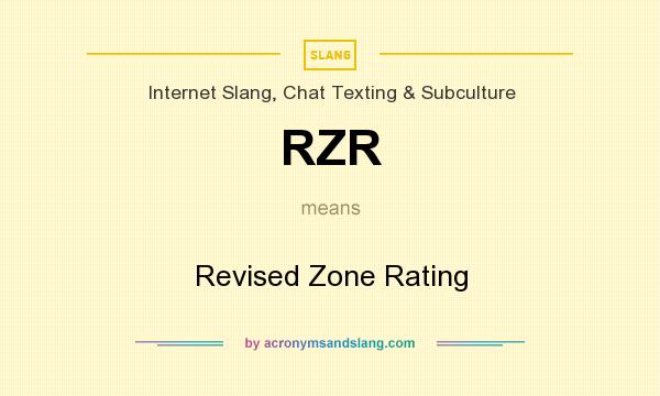 What does RZR mean? It stands for Revised Zone Rating