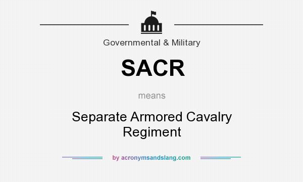 What does SACR mean? It stands for Separate Armored Cavalry Regiment