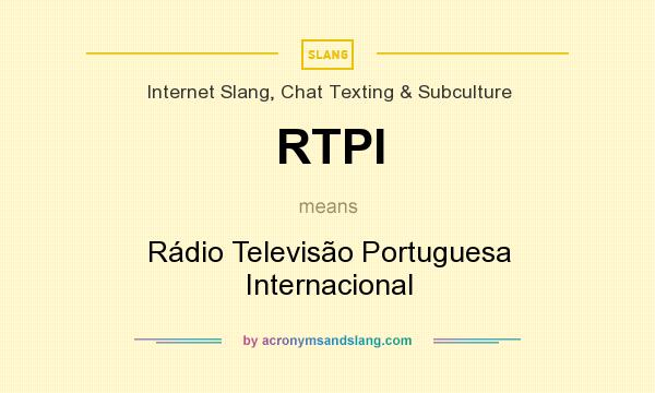 What does RTPI mean? It stands for Rádio Televisão Portuguesa Internacional